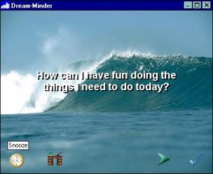 Dream minder inspirational quotes screen saver: how can I have more fun doing the things I need to do today?